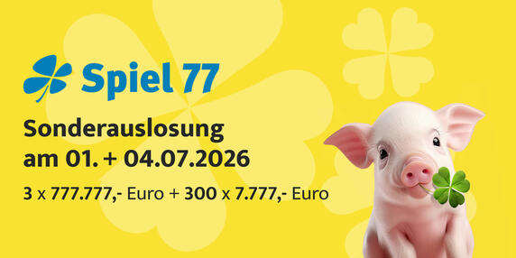 Spiel 77 Sonderauslosung am 01. und 04.07.2026: 3 × 777.777 Euro und 300 × 7.777 Euro, mit Glücksschwein und Kleeblättern.