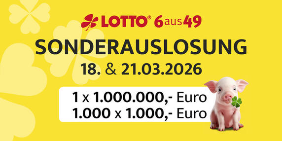 Lotto 6aus49 Sonderauslosung Tag des Glücks 2026 am 18 und 21. März 1 x 1 Million Euro und 1000 x 1000 Euro